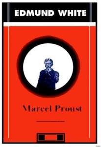Edmund White Marcel Proust